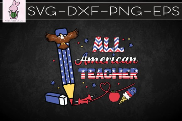 All American Teacher 4th of July SVG: Graphics for Crafts & Content