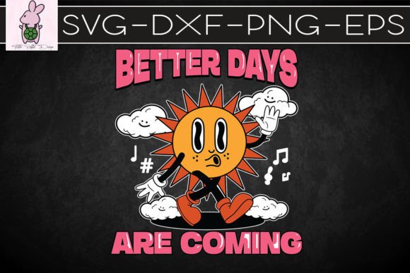 Better Days Are Coming Sunshine SVG: Crafts & Graphics
