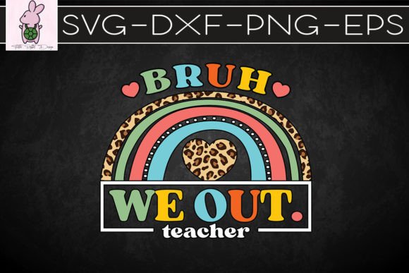 Bruh We Out Teachers Happy Last Day SVG Graphics