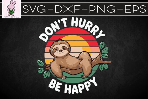 Don’t Hurry Be Happy Wall SVG: Crafts & Graphics for Joyful Branding