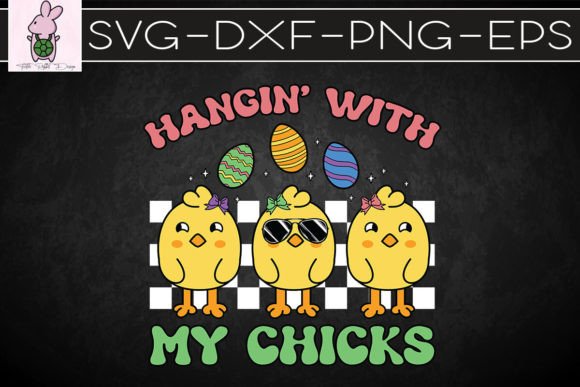 Hangin with My Chicks Bunny SVG: Graphics for Crafts
