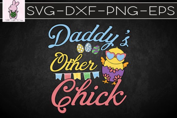 Happy Easter Daddy’s Other Chick SVG: Graphics & Crafts Asset Review