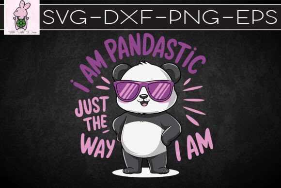 I Am Pandastic Just the Way I Am SVG Graphics