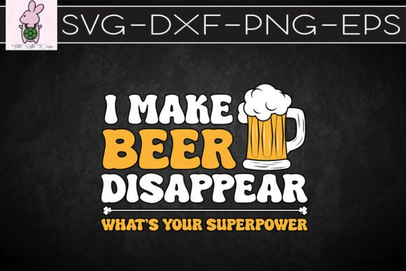 I Make Beer Disappear Superpower SVG: Crafts & Graphics