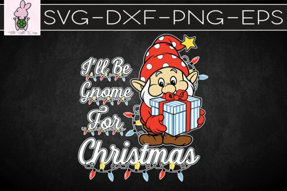 I’ll Be Gnome for Happy Christmas SVG: Crafts & Graphics