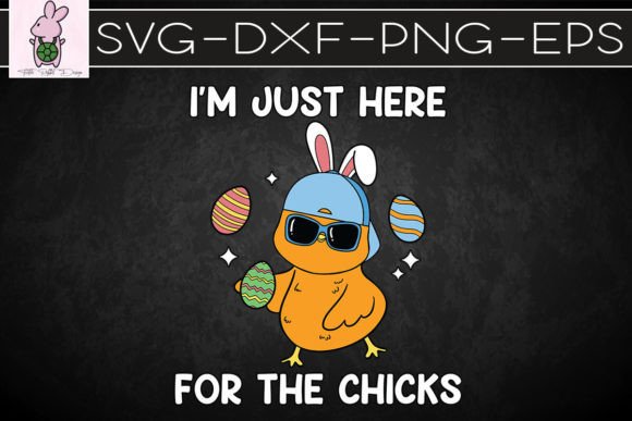 I’m Just Here for the Chicks Easter SVG — Graphics & Crafts
