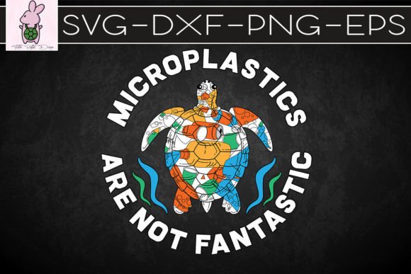 Microplastics Are Not Fantastic SVG: Graphics for Crafts & Conscious Brands