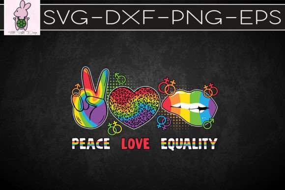 Peace Love Equality LGBT SVG Graphics for Crafts