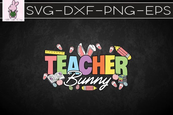 Teacher Bunny Happy Easter SVG Graphics for Crafts