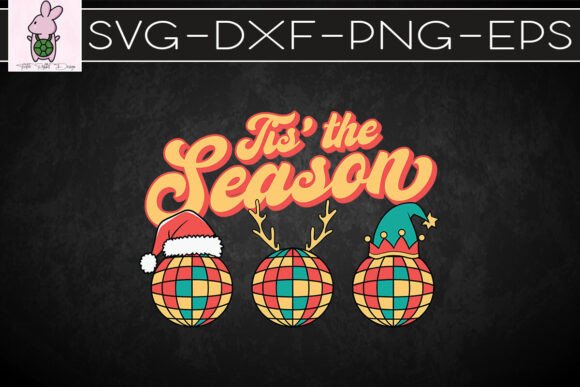 Tis the Season Disco Christmas SVG: Graphics for Crafts & Content